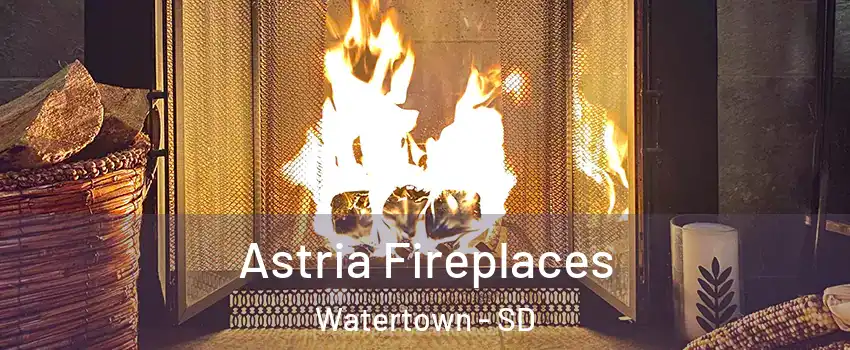  Astria Fireplaces Watertown - SD