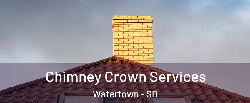 Chimney Crown Services Watertown - SD