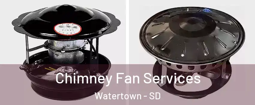  Chimney Fan Services Watertown - SD
