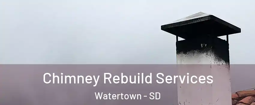  Chimney Rebuild Services Watertown - SD