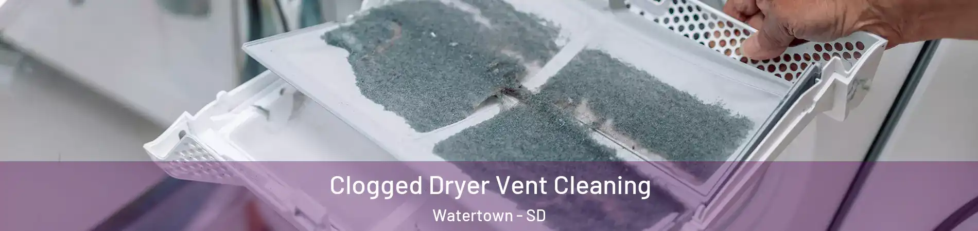  Clogged Dryer Vent Cleaning Watertown - SD
