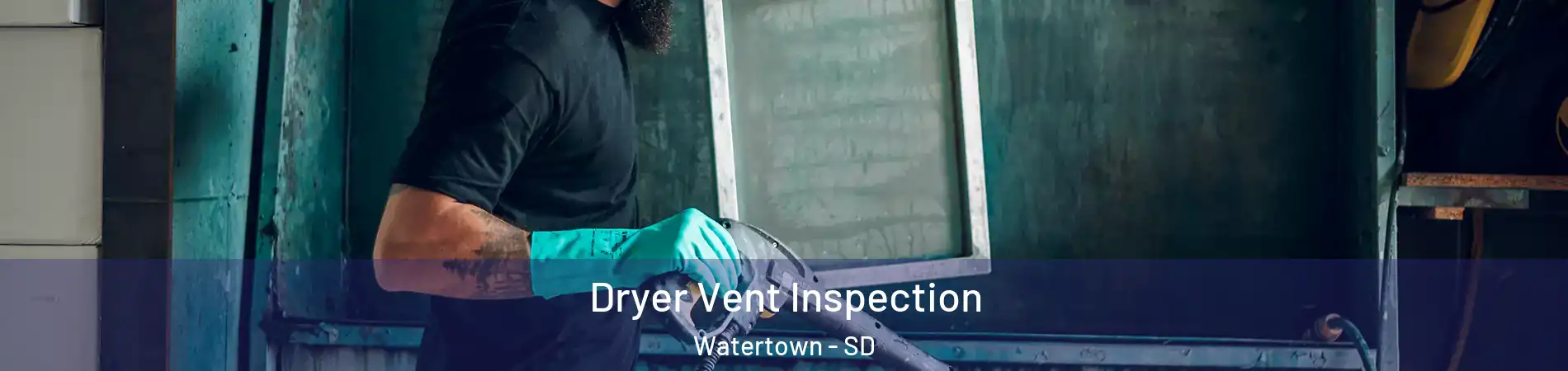  Dryer Vent Inspection Watertown - SD
