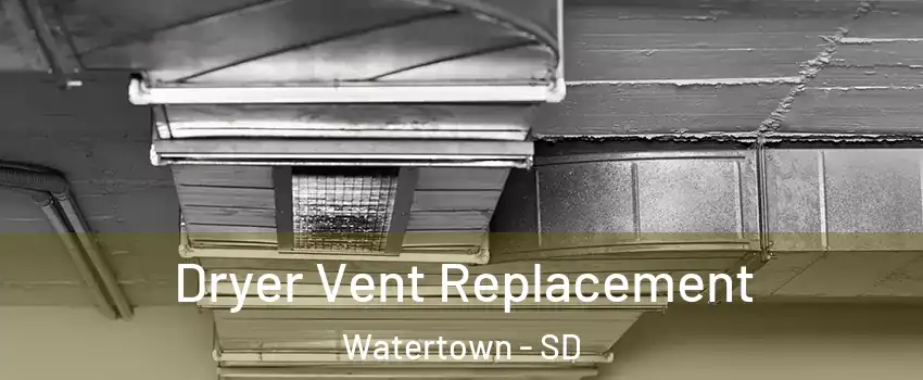  Dryer Vent Replacement Watertown - SD