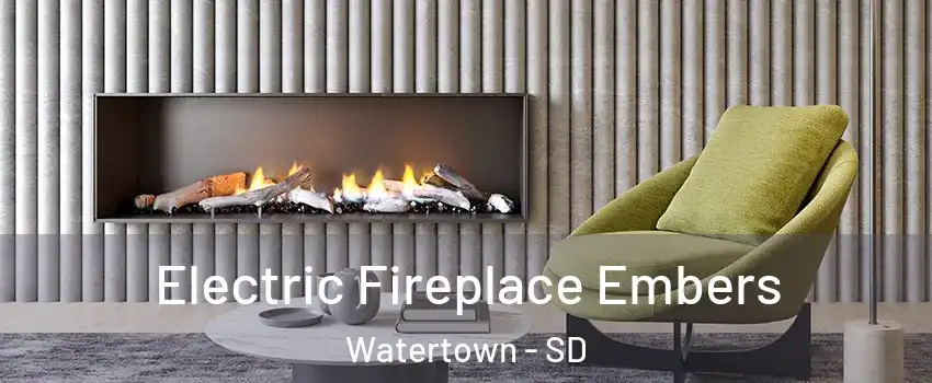  Electric Fireplace Embers Watertown - SD