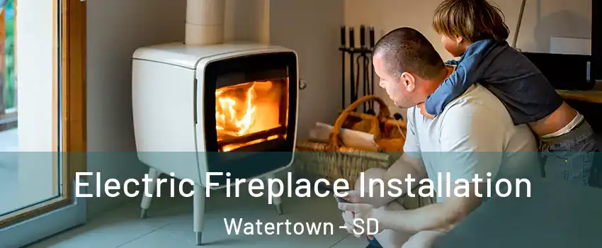  Electric Fireplace Installation Watertown - SD