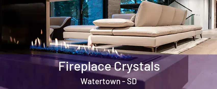  Fireplace Crystals Watertown - SD