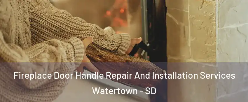  Fireplace Door Handle Repair And Installation Services Watertown - SD