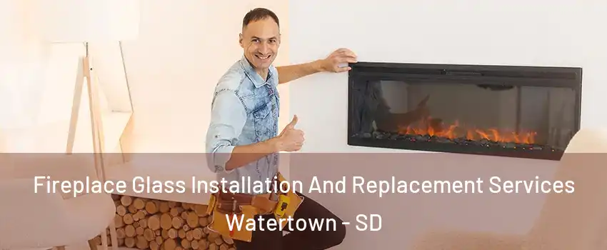  Fireplace Glass Installation And Replacement Services Watertown - SD