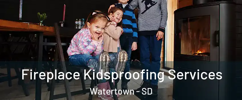  Fireplace Kidsproofing Services Watertown - SD