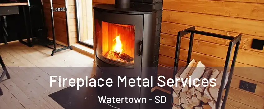 Fireplace Metal Services Watertown - SD