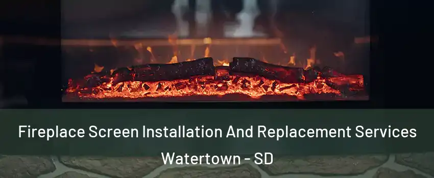  Fireplace Screen Installation And Replacement Services Watertown - SD