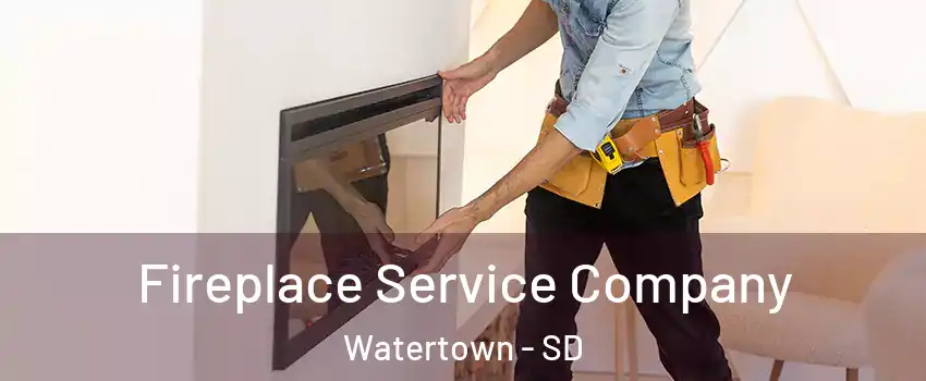 Fireplace Service Company Watertown - SD