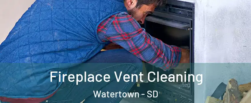  Fireplace Vent Cleaning Watertown - SD