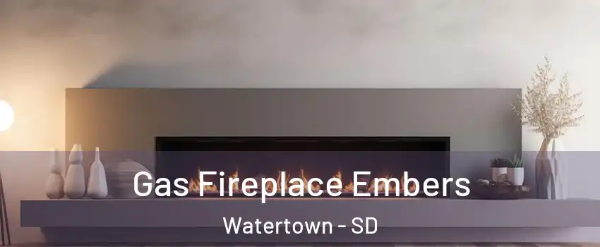  Gas Fireplace Embers Watertown - SD