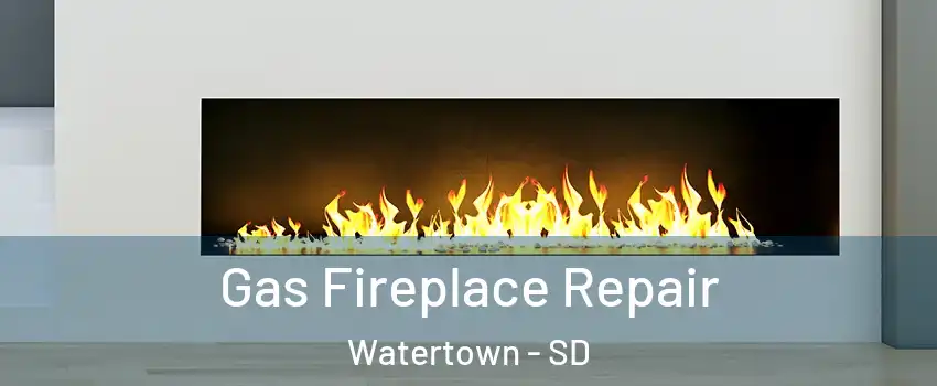  Gas Fireplace Repair Watertown - SD
