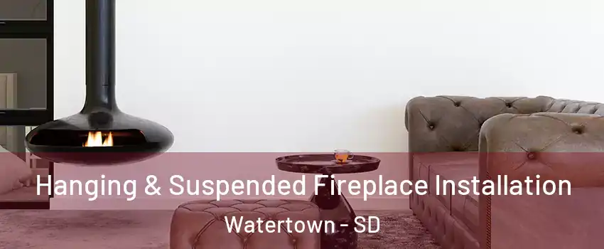  Hanging & Suspended Fireplace Installation Watertown - SD