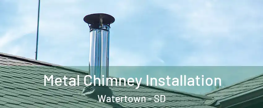  Metal Chimney Installation Watertown - SD