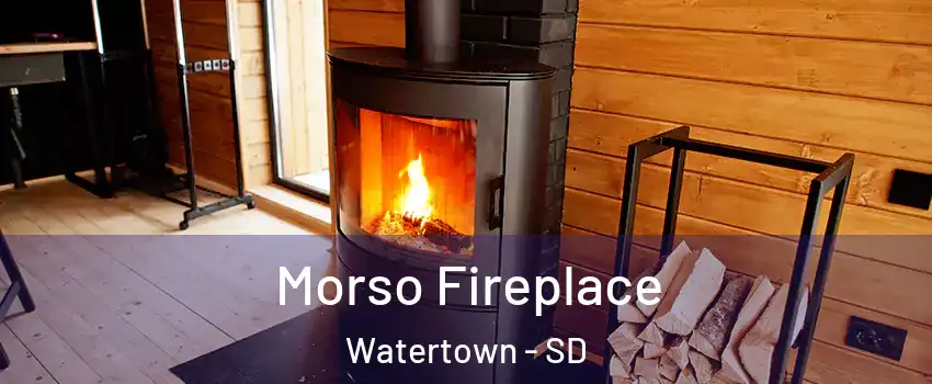  Morso Fireplace Watertown - SD