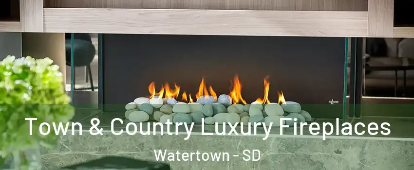  Town & Country Luxury Fireplaces Watertown - SD