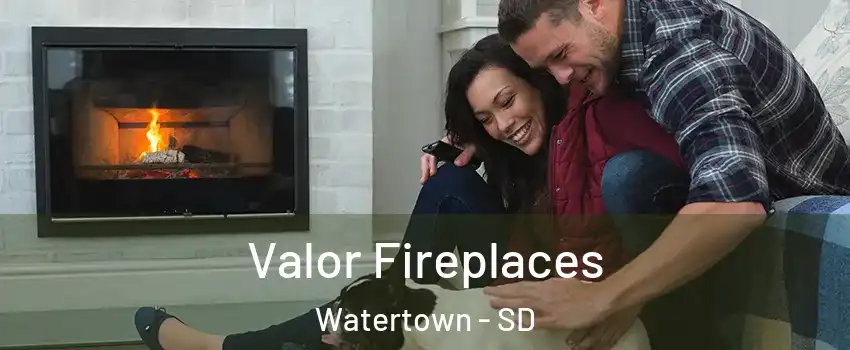  Valor Fireplaces Watertown - SD